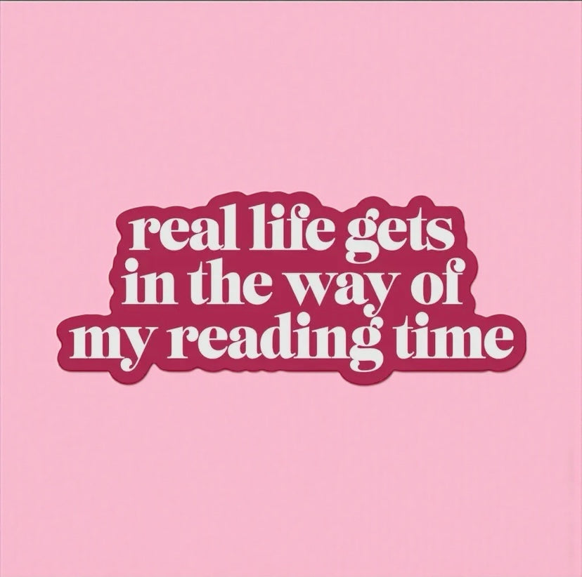 Real Life Gets in the Way of My Reading Time Sticker