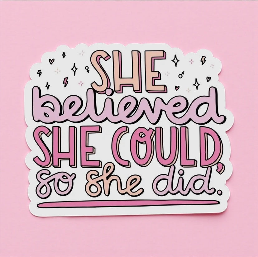 She Believed Sticker