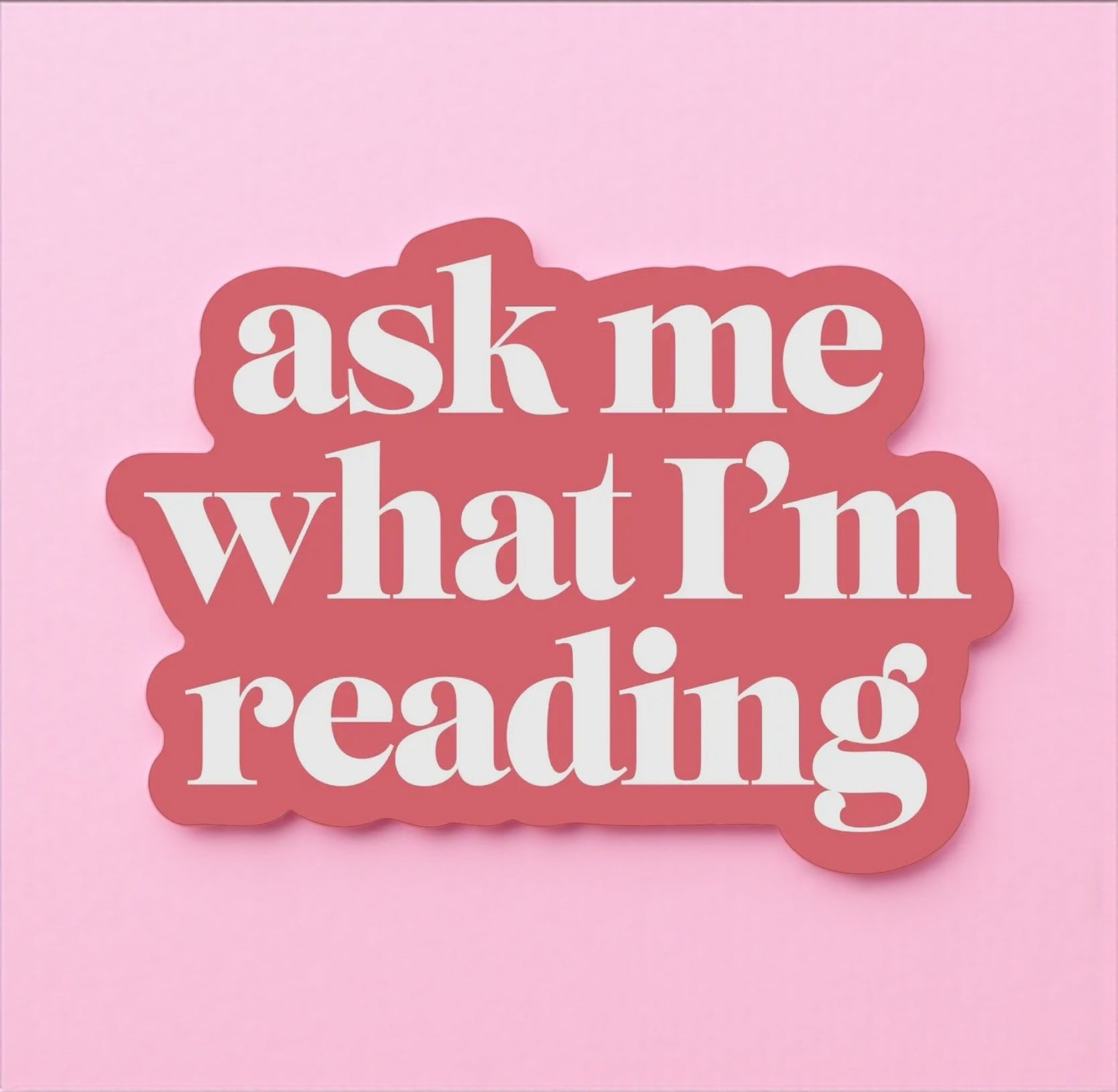 Ask Me What I'm Reading Sticker