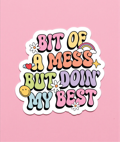 Bit of a Mess Sticker