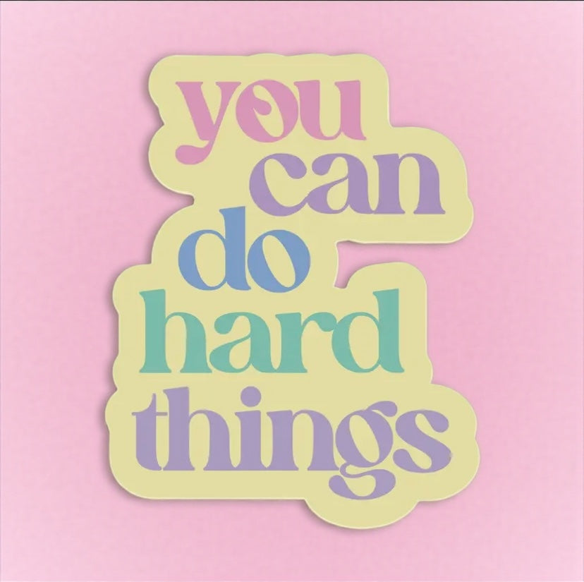 You Can Do Hard Things Sticker