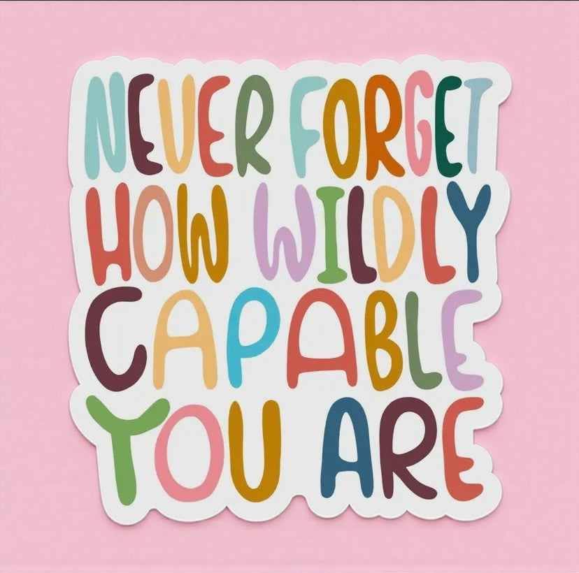 Never Forget How Capable You Are Sticker