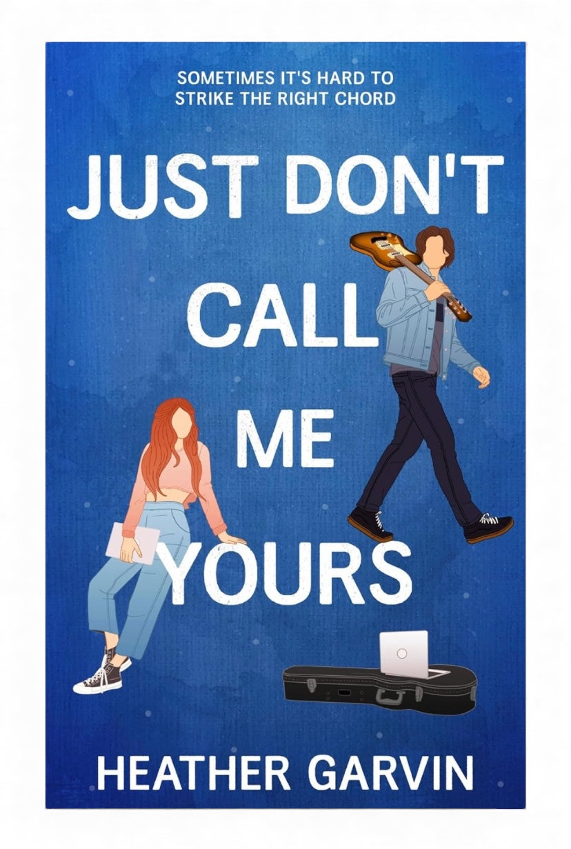 Just Don’t Call Me Yours