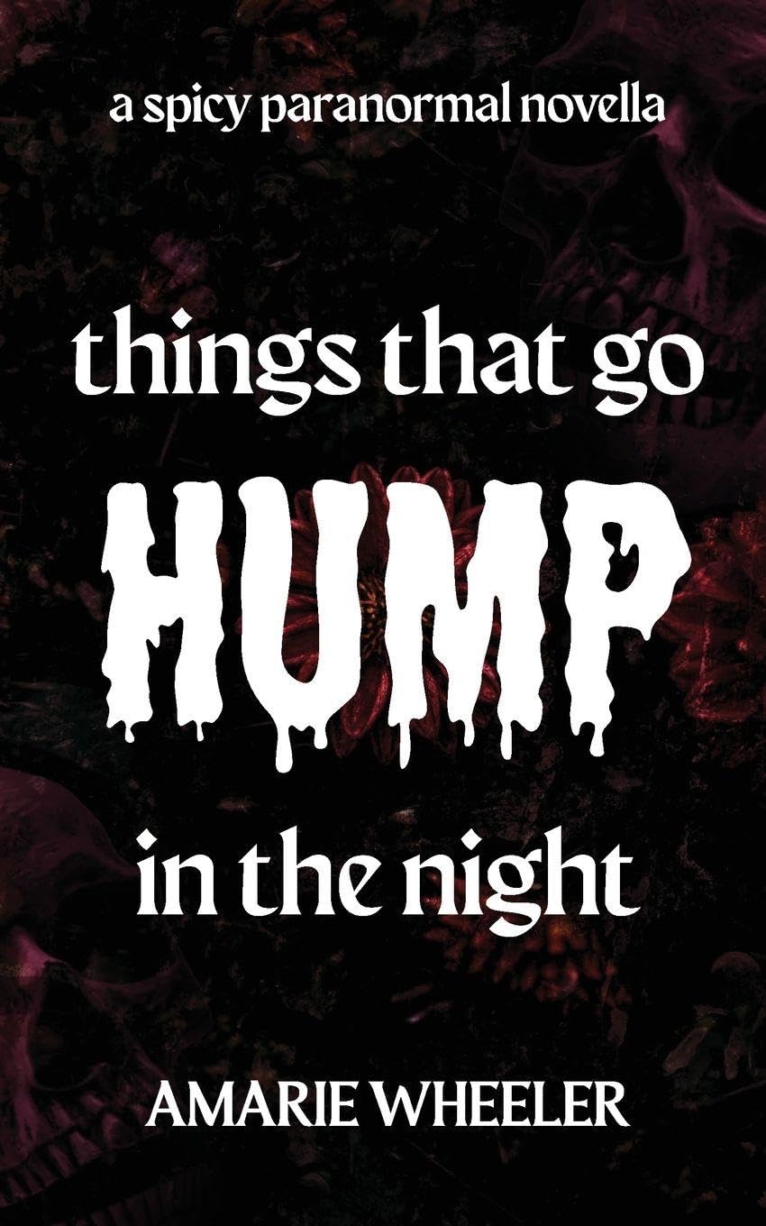 Things That Go Hump in the Night:Spicy Paranormal Novella