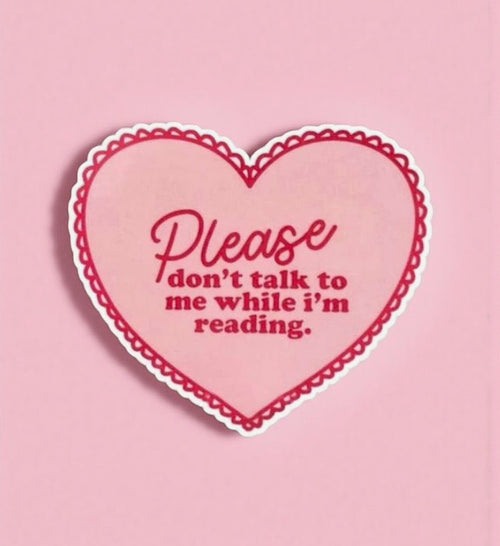 Please Don't Talk to Me While I'm Reading Sticker
